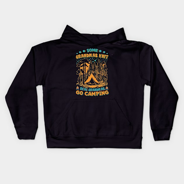 Some Grandmas Knit Real Grandmas Go Camping Kids Hoodie by T-shirt US